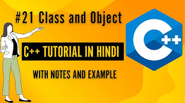 #21 Class and Object | C++ Programming For Beginners In Hindi