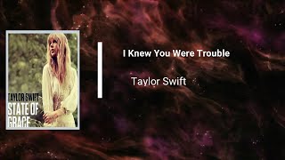 Taylor Swift  - I Knew You Were Trouble (Lyrics)