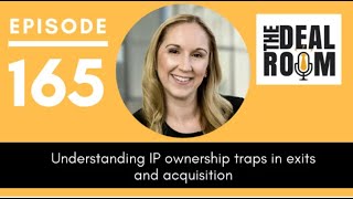 Ep 165 Understanding IP ownership traps in exits and acquisition