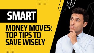 Smart Money Moves: Top Tips for Saving Wisely (2024) #MoneySavvy #FinancialFreedom #BudgetingHacks