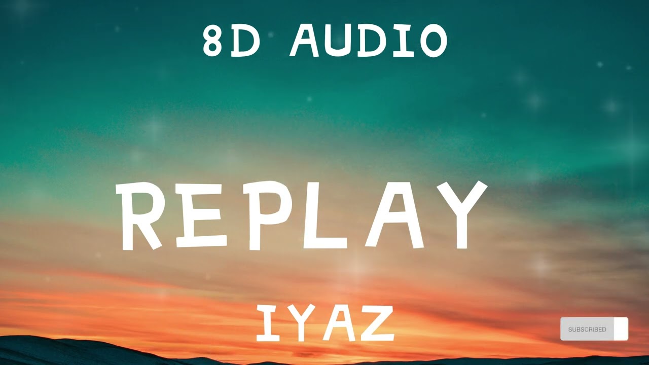 Iyaz - Replay (8D audio) shawty's like a melody in my head 