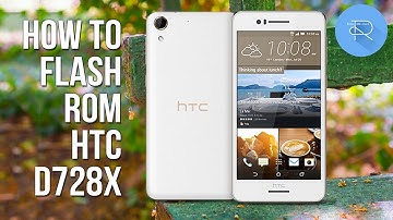 How to flash firmware HTC Desire 728 dual (D728x)