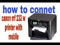 Canon mf 232w, how to connet canon printer with mobile