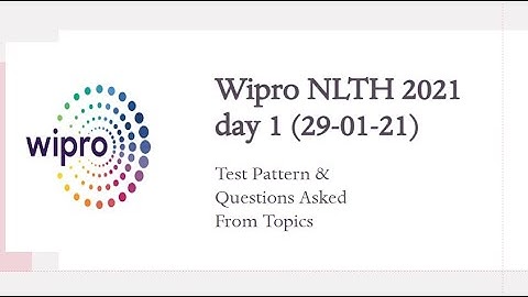 Wipro NLTH 2021 Exam | 29 January (Day 1) | Pattern and Question Asked Topics | Wipro Exam