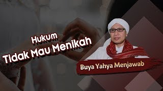 Hukum Tidak Mau Menikah - Buya Yahya Menjawab