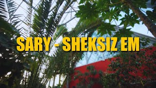 sary - Sheksiz Em [mood video]