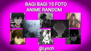 Bagi Bagi 15 Foto Anime Random | Part2