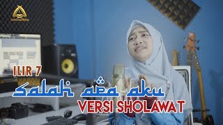 ILIR 7 - Salah Apa Aku Versi Sholawat (Cover by Wili Lumbung Religi)