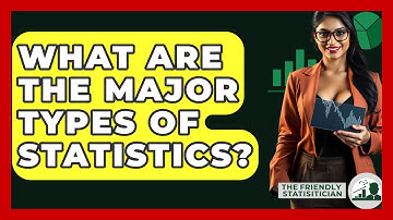 What Are The Major Types Of Statistics? - The Friendly Statistician