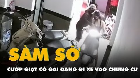 Cô gái bị sàm sỡ, cướp túi xách khi đang đi xe vào chung cư mini