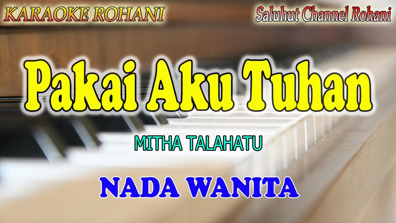 PAKAI AKU TUHAN ll KARAOKE ROHANI ll MITHA TALAHATU ll NADA WANITA FIS=DO