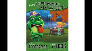 Frankly, I Never Wanted To Kiss Anybody The Story Of The Frog Prince By Nancy Loewen