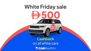 White Friday Limited Offer Get Aed 500 Cashback When You Buy A White Car On Carswitch