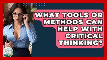 What Tools Or Methods Can Help With Critical Thinking? - The Personal Growth Path