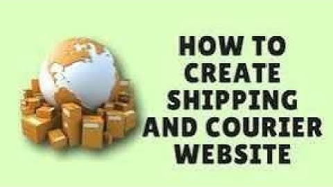HOW TO DESIGN A COURIER SHIPPING WEBSITE