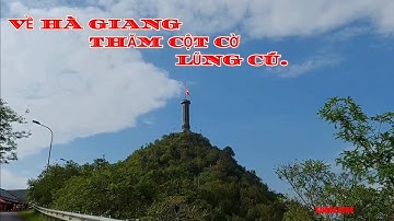 ✅️ CỘT CỜ LŨNG CÚ ,NƠI ĐỊA ĐẦU CỰC BẮC CỦA TỔ QUỐC THÂN YÊU !