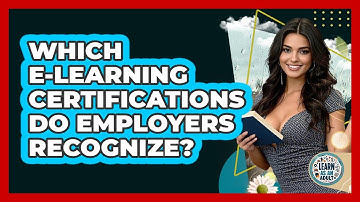 Which E-learning Certifications Do Employers Recognize? - Learn As An Adult