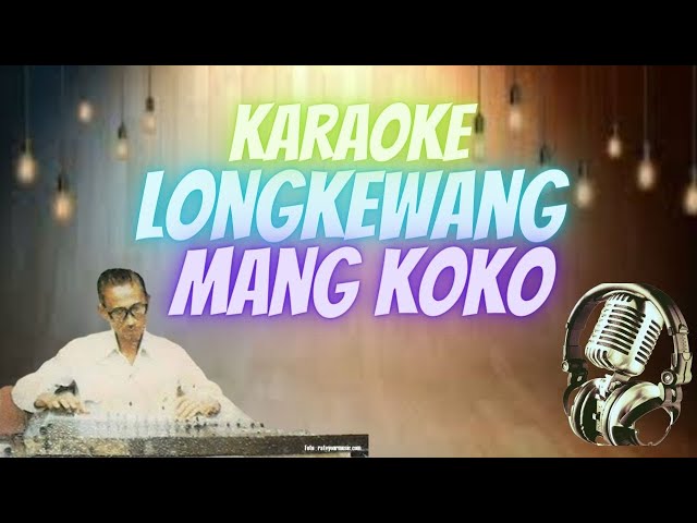 KARAOKE-LONGKEWANG -Cipt.Mang Koko class=