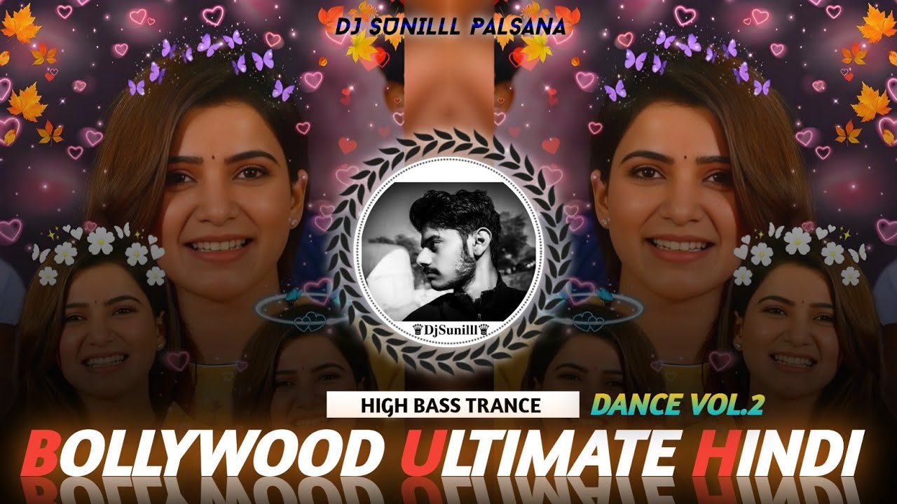 🔥 BOLLYWOOD ULTIMATE HINDI DANCE REMIX 💞 DHAMAKA HITS❣️ HIGH BASS REMIX 🎵 DJ SUNILLL PALSANA 👑