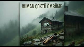 Duman Çöktü Ömrüme En Hüzünlü Karadeniz Şarkısı Yeni 2026