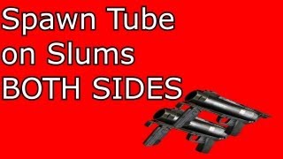 Slums Spawn Tube BOTH SIDES! Tutorial