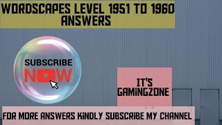 wordscapes level 1951,1952,1953, 1954,1955,1956,1957,1958,1959,1960 answers word puzzle game