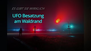 UFO Besatzung am Waldrand / PODCAST: Es gibt sie wirklich