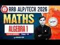 RRB ALP/TECH Maths Classes 2026 | Algebra #1 | ALP Math Practice Set | By Ashish Sir