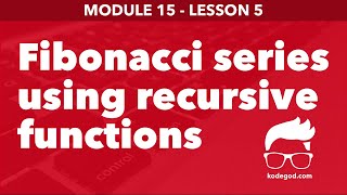 Module 15 - Lesson 5 ► Fibonacci series using Recursive function [Learn Programming]
