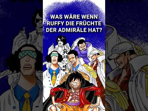 Was wäre wenn Ruffy die Teufelsfrüchte der Marine Admiräle hätte? #onepiece