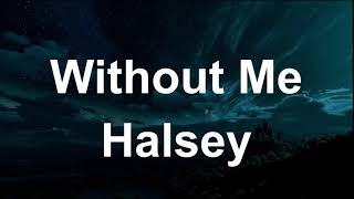 Halsey – Without Me (Lyrics) Clean Version