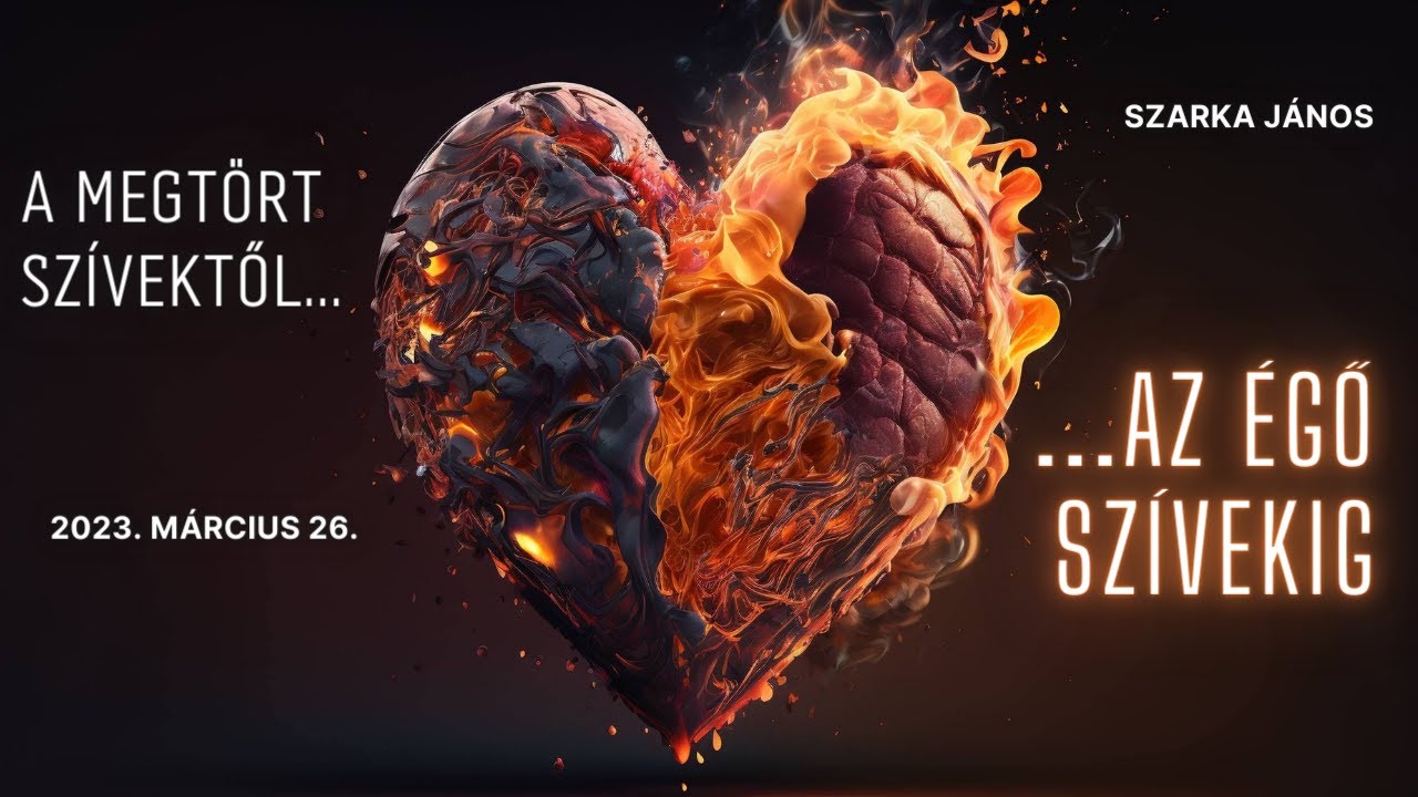 Szarka János - A megtört szívektől ... az égő szívekig