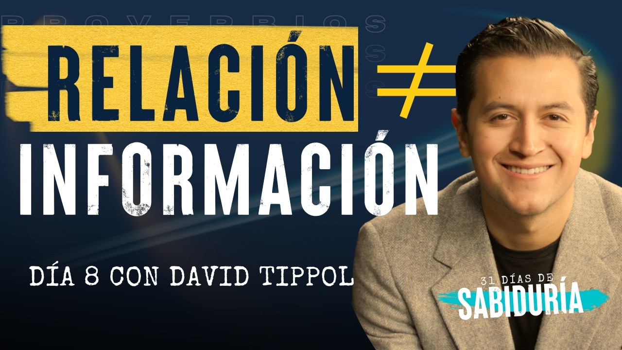La sabiduría no es INFORMACIÓN, es RELACIÓN | David Tippol (Proverbios 8)