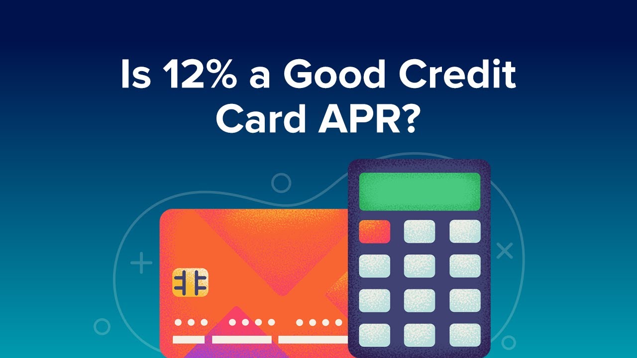 Is 12% a good credit card rate?