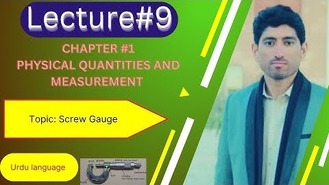 lec#9 Physics class 9 chapter#1 Screw Gauge in urdu language