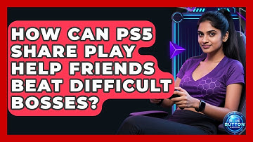 How Can PS5 Share Play Help Friends Beat Difficult Bosses? - Blue Button Gaming