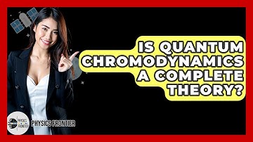 Is Quantum Chromodynamics A Complete Theory? - Physics Frontier