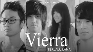 Vierra - Terlalu Lama Official Music Video