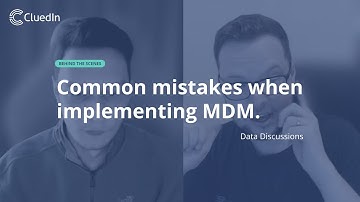 Data Discussions: Common Mistakes in Implementing Master Data Management (MDM)