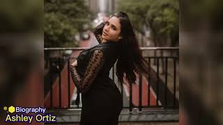 Ashley Ortiz..biography, Age, Weight, Relationships, Net Worth, Outfits Idea, Plus Size Models