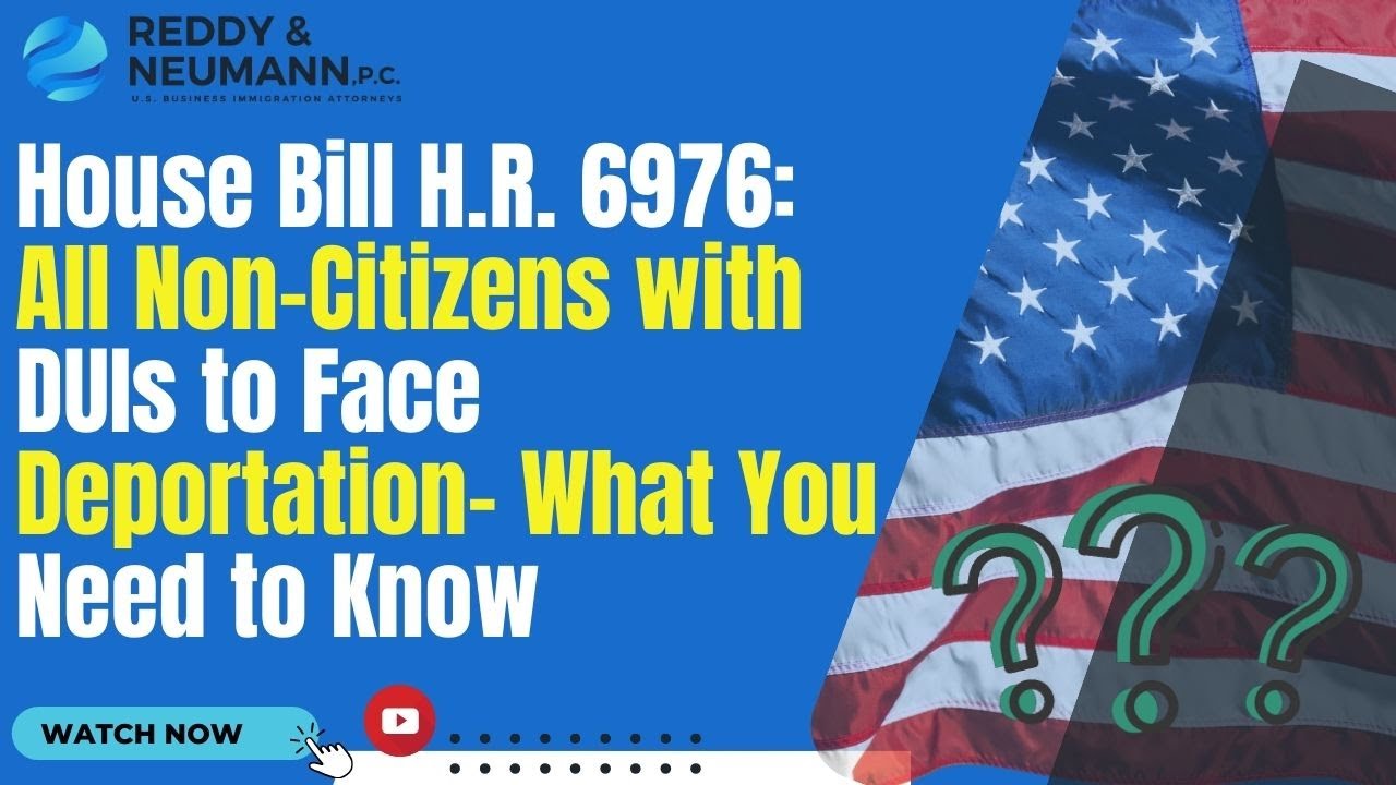House Bill H.R. 6976 All NonCitizens with DUIs to Face Deportation