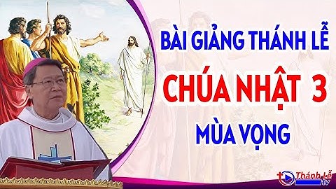 Bài Giảng Thánh Lễ Chúa Nhật 3 Mùa Vọng Năm C Của Đức Cha Phêrô Nguyễn Văn Khảm