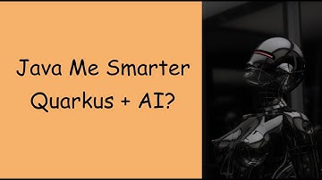 Java Me Smarter  Quarkus + AI?