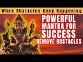 Mantra for success  remove all obstacles  remove bad luck  listen to sleep for 7 days