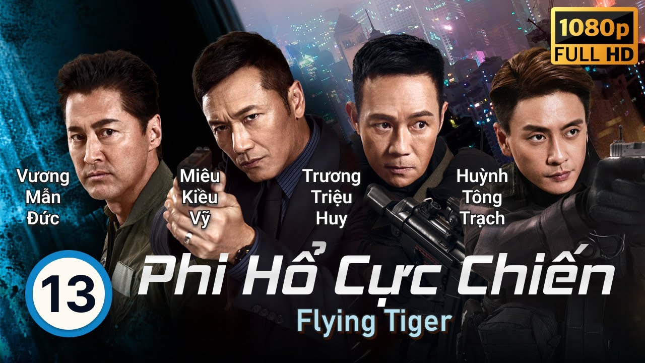 TVB Phi Hổ Cực Chiến tập 13/30 | tiếng Việt | Miêu Kiều Vỹ, Huỳnh ...