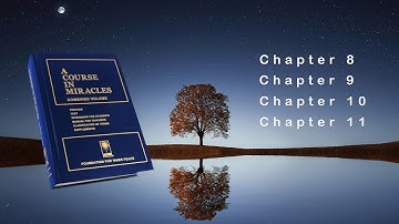 A Course in Miracles Audiobook   -   Chapter 8 through Chapter 11