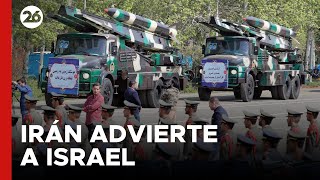 MEDIO ORIENTE | Irán le advierte a Israel que 