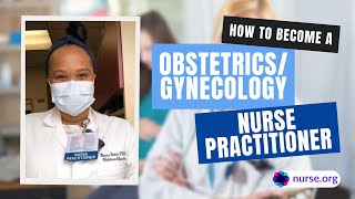 How to Become an Obstetrics/Gynecology (OB/GYN) Nurse Practitioner