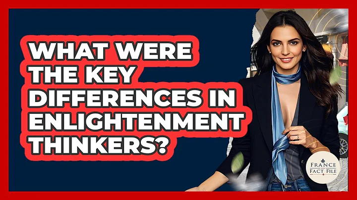 What Were The Key Differences In Enlightenment Thinkers? - France Fact File