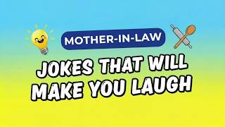11 Mother-in-law Jokes That Will Make You Laugh | Especially Husbands